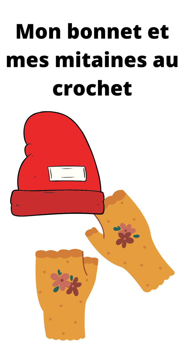 Crochet - je réalise mon bonnet et mes mitaines assorties (matériel compris)