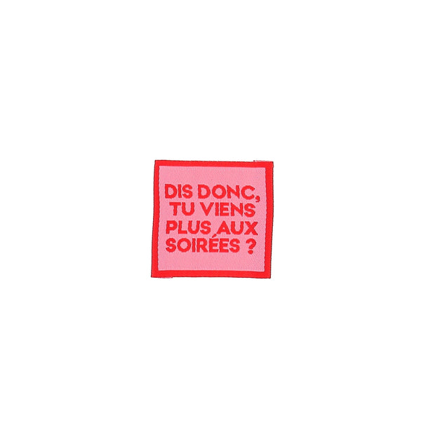 Etiquette tissée à coudre Bohin -  "Dis donc tu viens plus aux soirées" (prix à l'unité)